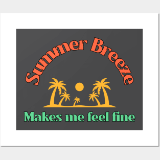 Summer breeze, makes me feel fine Posters and Art